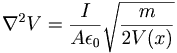 \nabla^2V=\frac{I}{A \epsilon_0} \sqrt{\frac{m}{2 V(x)}}