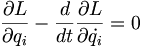 \frac{\partial L}{\partial q_i} - \frac{d}{dt} \frac{\partial L}{\partial \dot{q_i}} = 0