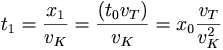 t_1 = \frac{x_1}{v_K} = \frac{(t_0 v_T)}{v_K}=x_0 \frac{v_T}{v^2_K}