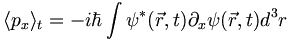  \langle p _x \rangle _ t  = -i \hbar \int \psi^*(\vec{r},t) \partial _x \psi(\vec{r},t) d^3 r  