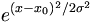 e^{(x-x_0)^2/2\sigma^2}