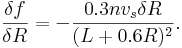 
\frac{\delta f}{\delta R}=-\frac{0.3 n v_s \delta R}{(L+0.6R)^2}.
