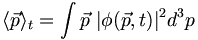  \langle \vec{p} \rangle _ t  = \int \vec{p}  \ |\phi(\vec{p},t)|^2 d^3 p 