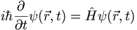 i \hbar \frac{\partial}{\partial t} \psi(\vec{r}, t) = \hat{H} \psi(\vec{r}, t) 