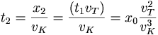 t_2 = \frac{x_2}{v_K} = \frac{(t_1v_T)}{v_K} =x_0 \frac{v^2_T}{v^3_K}
