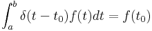 \int _ a ^ b \delta (t - t_0) f(t) dt = f(t_0)
